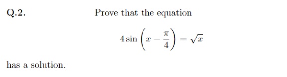 Q.2.
Prove that the equation
(-- -)-
4
has a solution.
