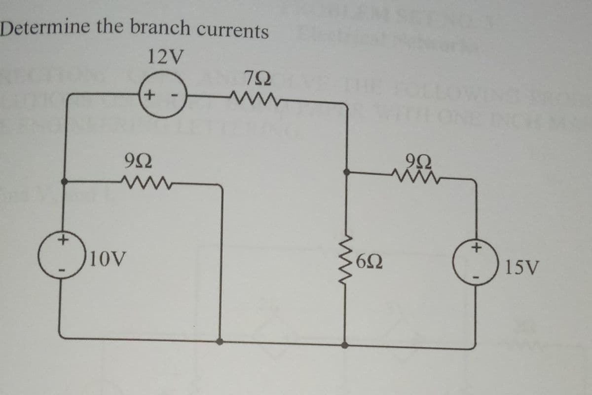 Determine the branch currents
12V
ΖΩ
+
w
+
9Ω
Μ
110V
6Ω
9Ω
+
1
15V