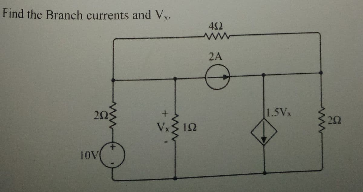 Find the Branch currents and Vx.
+
V ΣΩ
g
10V
Μ
ΦΩ
2Α
1.5V.
a
ΣΩ