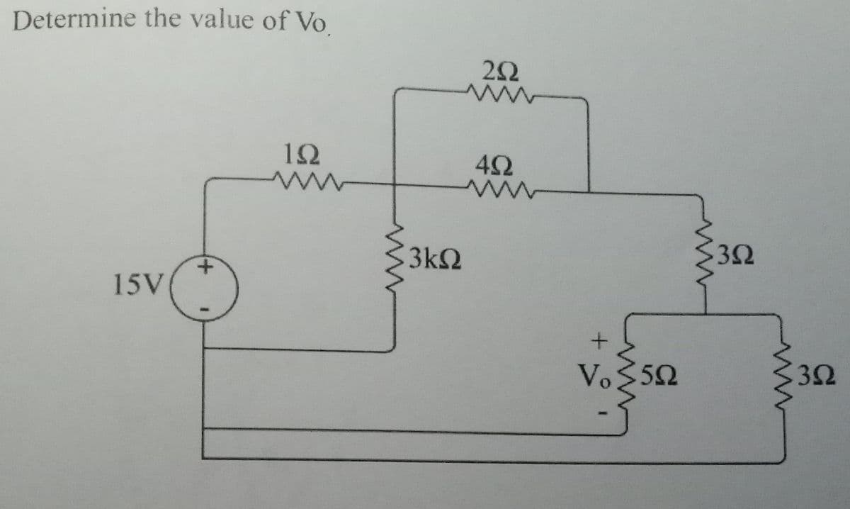 Determine the value of Vo
ΙΩ
15V
+
1
3ΚΩ
ΖΩ
4Ω
www
V 35Ω
3Ω
Μ
3Ω