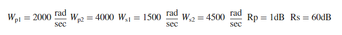 rad
Wpl = 2000 Wp2 = 4000 Ws1 = 1500
sec
rad
sec
rad
Ws2 = 4500 Rp 1dB Rs 60dB
=
sec