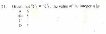 Given that "(: = "(';, the value of the integer n is
21.
6
D 3
