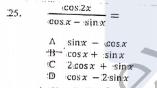 (Cos.2x
25.
cos.X - sin x
sinx - cos.x
3-.cos x + sinx
C
"2.cos x + sinx
D cosx -2-sinx
