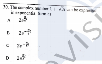 30. The complex number 1 + v3i can be expressed
in exponential form as
A 2e
B
2e
is
C 2e-
D
2e
