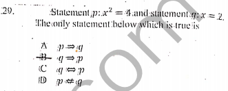Statement,p:x² = 4 andl statementg:x = 2.
Che only statement below which is true is
29.
ID p#9
