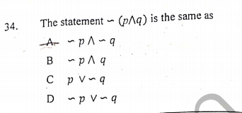 The statement - (pAg) is the same as
%24
34.
B -pAq
%24
C p v~q
D
D -p Vaq
%24
