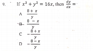 dy
9.
If x? + y² = 16x, then
dx
8+ x
y
8
y
8 + x
C
y
8 - x
D
y
