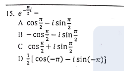 15. e-
A cos - i sin
B - cos- i sin
C cos + i sin
1) I cos(-n) – i sin(-n)}
