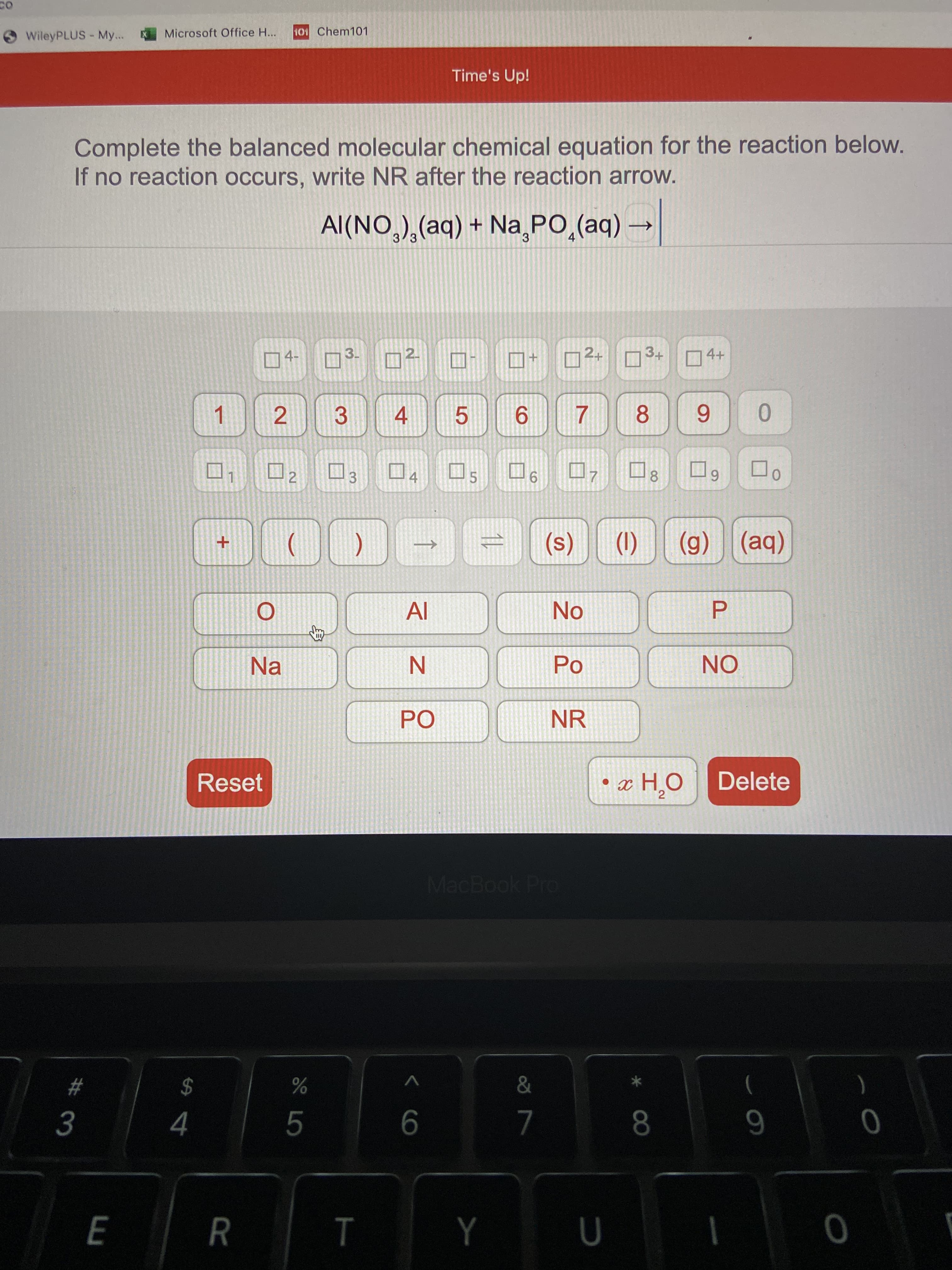 Complete the balanced molecular chemical equation for the reaction below.
If no reaction occurs, write NR after the reaction arrow.
Al(NO,),(aq) + Na PO,(aq)-
3
