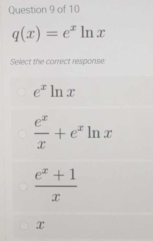 Question 9 of 10
q(x) = eª lnx
%3D
Select the correct response.
O e In x
- + eª ln x
et +1

