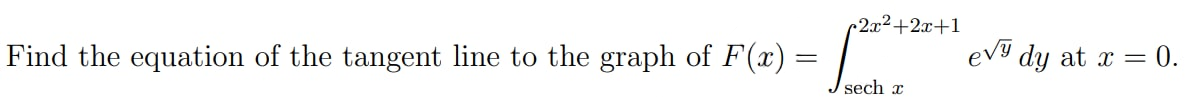 Find the equation of the tangent line to the graph of F(x) = |
2x2+2x+1
ev
dy at x =
