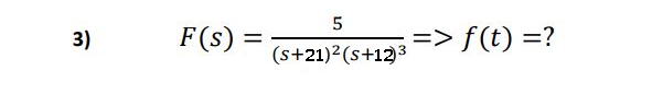 3)
F(s)
%3D
(s+21)2(s+123
=> f(t) =?
