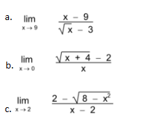 а.
lim
X - 9
- 3
х+ 4 - 2
lim
b.
2 - V8 - ×
x2
lim
C. X2
х — 2
