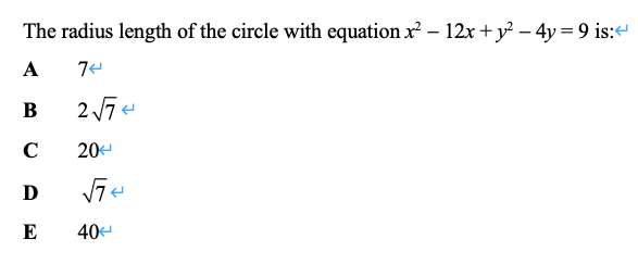 The radius length of the circle with equation x – 12x +y² – 4y = 9 is:«
A
В
C
20
D
E
40
