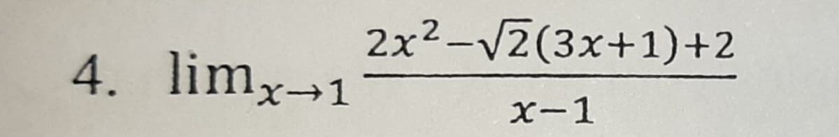 2x2-V2(3x+1)+2
4. limx→1
X-1

