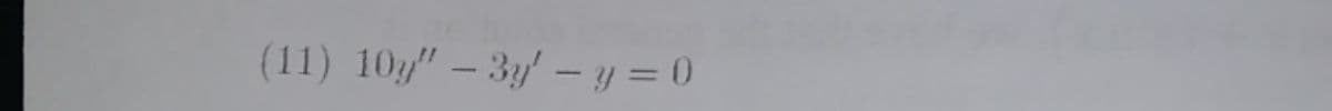 (11) 10y" – 3y – y = 0

