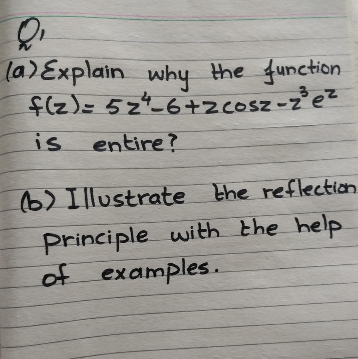 la)Explain why the function
fIz)=52%6+2cosz-z°e²
is
entire?
(6) Illustrate
the reflection
Principle with the help
of examples.
