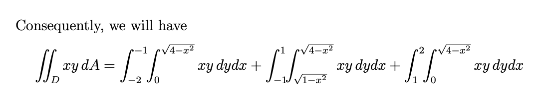 Consequently, we will have
-1
V4-x²
4–x²
xy dA =
xy dydx +
xy dydx +
xy dydx
V1-x²
