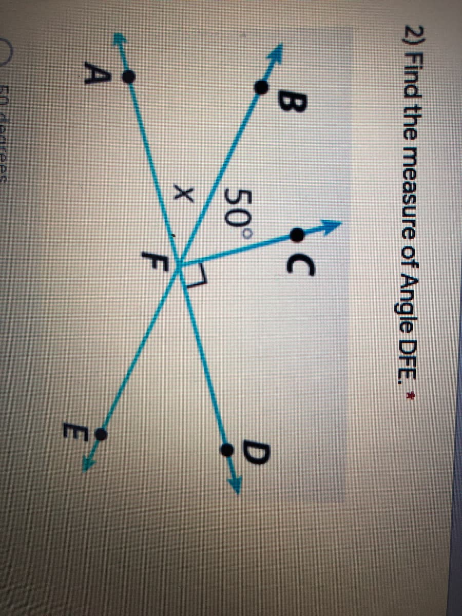 2) Find the measure of Angle DFE. *
50°
