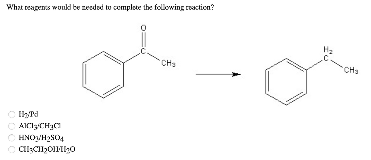 What reagents would be needed to complete the following reaction?
H2
CH3
CH3
H2/Pd
AIC13/CH3CI
HNO3/H2SO4
CH3CH2OH/H2O
