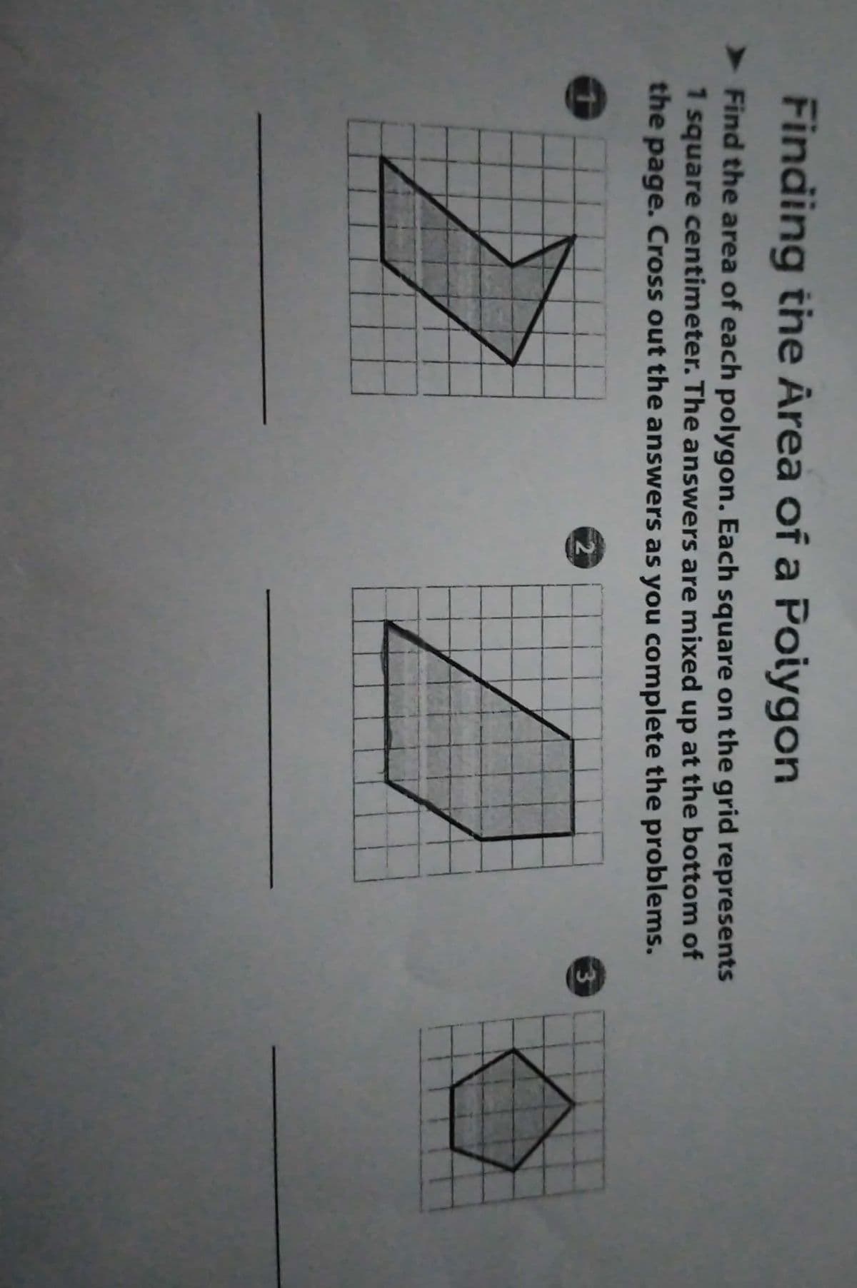 Finding the Årea of a Poiygon
> Find the area of each polygon. Each square on the grid represents
square centimeter. The answers are mixed up at the bottom of
the page. Cross out the answers as you complete the problems.
71
