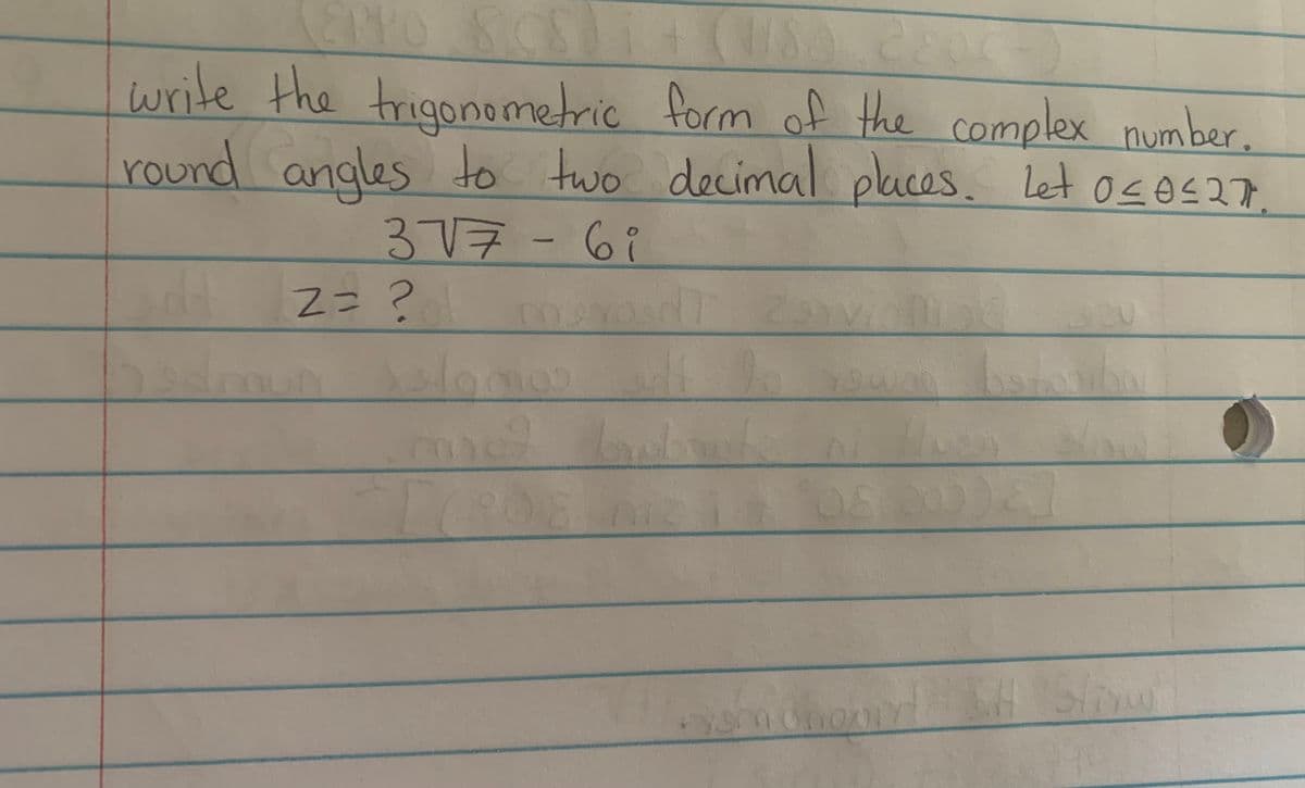 write the trigonometric form of the complex number.
round angles to two decimal places. let 0SOS27
3V7-6i
m.
YO

