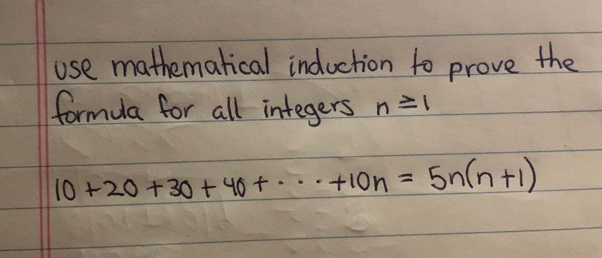 use mathematical induction to prove the
formula for all integers n=1
Prove
10+20+30+ 40t.
..+1on
n = 5n(nt1)
%3D
