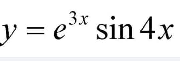y = e* sin 4x
