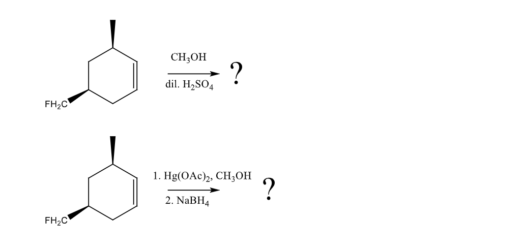 Sz
FH₂C
FH₂C
CH3OH ?
dil. H₂SO4
1. Hg(OAc)2, CH3OH ?
2. NaBH4