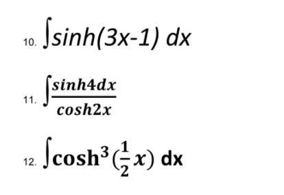 Ssinh(3x-1) dx
10.
[sinh4dx
11.
cosh2x
Scosh Gx) dx
12.
