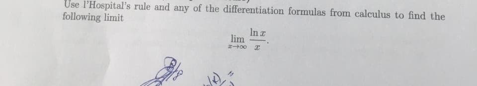 Use l'Hospital's rule and any of the differentiation formulas from calculus to find the
following limit
In a
lim
