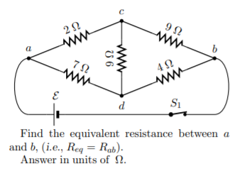 ww
ww
a
ww
4 2
ww
d
Find the equivalent resistance between a
and b, (i.e., Req = Rab).
Answer in units of N.
ww
