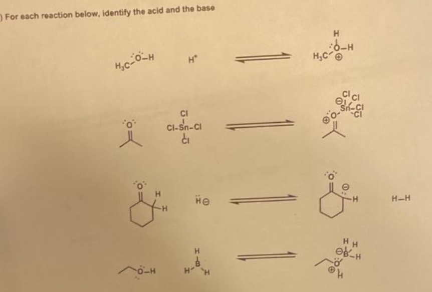 For each reaction below, identify the acid and the base
Hс-о-н
от
у
-о-н
H
н
CI
Cl-Sn-Cl
Ći
не
Н
В
H H
Н
нско-н
CI CI
О
Sn-Cl
CI
H H
ов-н
OH
H-H