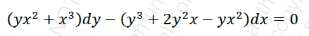 (yx? + x³)dy – (y³ + 2y²x – yx²)dx = 0
