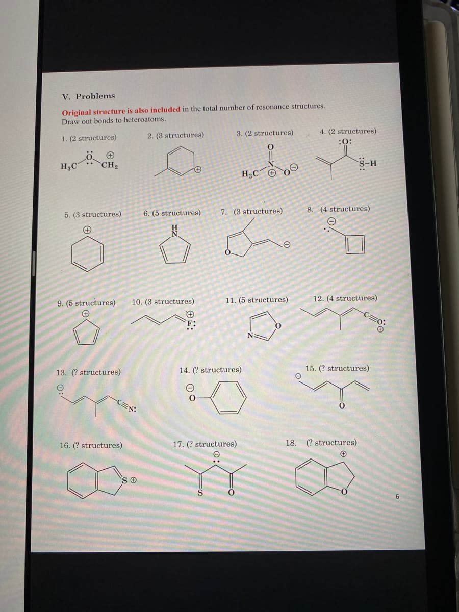 Original structure is also included in the total number of resonance structures.
Draw out bonds to heteroatoms.
