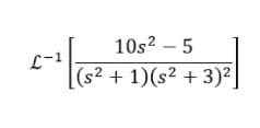 10s? – 5
- 5
L-1
(s² +1)(s² + 3)2
