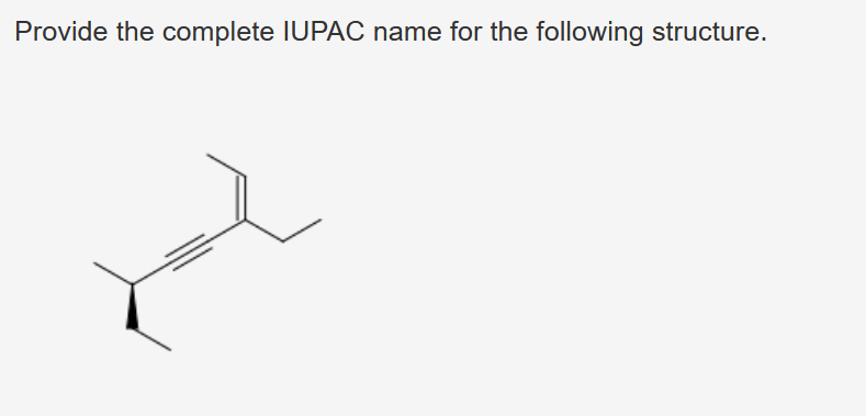Provide the complete IUPAC name for the following structure.
d