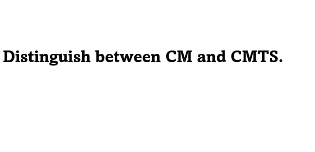 Distinguish between CM and CMTS.