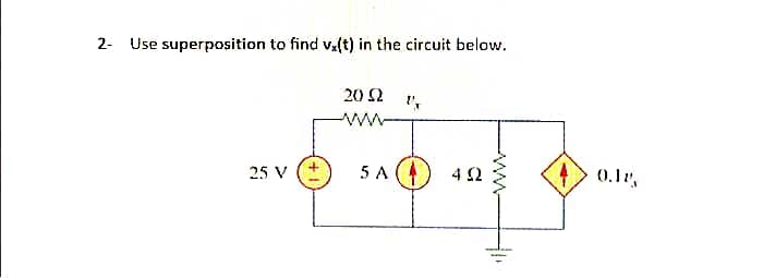 2- Use superposition to find vx(t) in the circuit below.
25 V (+
2002
5 A
452
ww
0.1%,