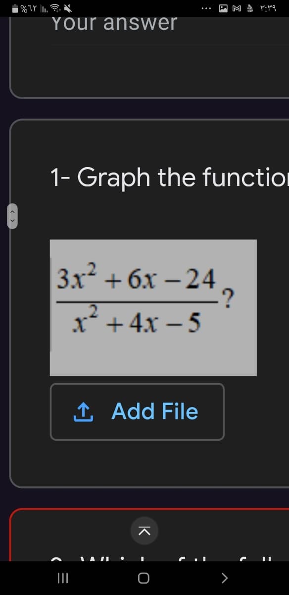 Your answer
1- Graph the function
3x + бх — 24
|
.2
x* + 4x – 5
1 Add File
LAJL •
K
- O
