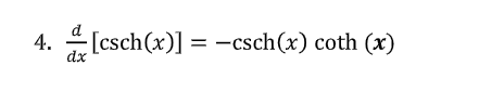 4. [csch(x)] = -csch(x) coth (x)
dx
