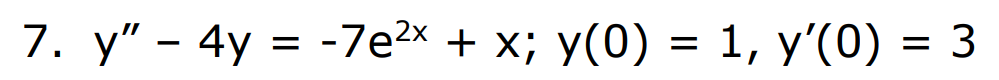 7. у" - 4y %3D-7е2х + х; у(0) 3D 1, у'(0)
3
