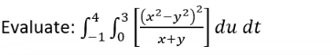 3
Evaluate: [²²²] du de
-
dt
₁
x+y