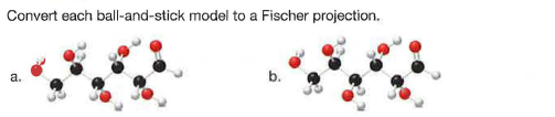 Convert each ball-and-stick model to a Fischer projection,
a.
b.
