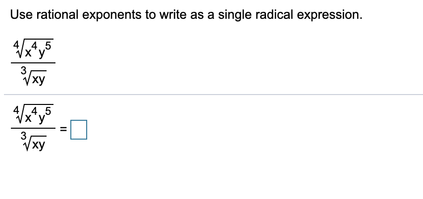 Use rational exponents to write as a single radical expression.
4.4.5
Vx'y
3
ху
Vxy
4.45
Vx'y
3
ху
II
