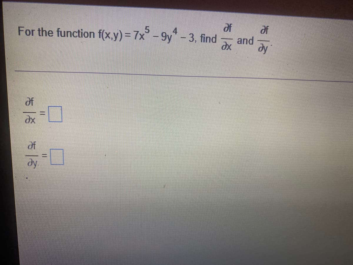 of
and
dy
For the function f(x,y)= 7x-9y-3, find
dy

