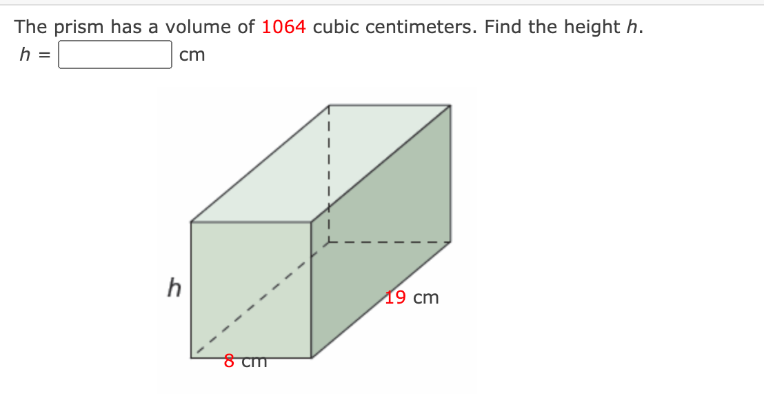 The prism has a volume of 1064 cubic centimeters. Find the height h.
cm
19 ст
8 cm
