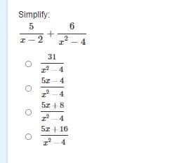 Simplify:
5
-4
31
1 -4
5z -4
4
5z + 8
2 -4
5z + 16
z' - 4
