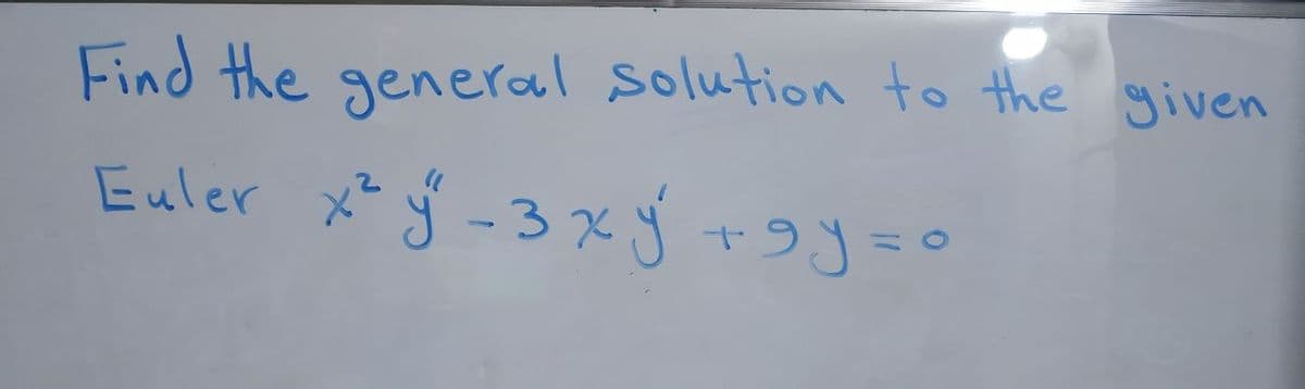 Find the general solution to the given
Euler x* ý -3 7x j +9j=0
%3D
