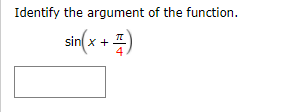 Identify the argument of the function.
sin(x + =)
